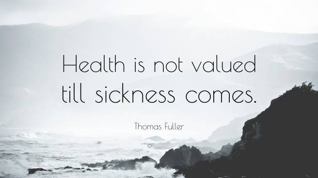 49229-Thomas-Fuller-Quote-Health-is-not-valued-till-sickness-comes.jpg